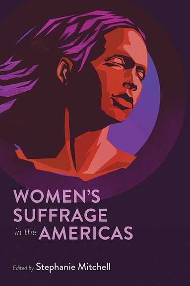 Stephanie Mitchell, Stephanie Mitchell - Women's Suffrage in the Americas, Inbunden