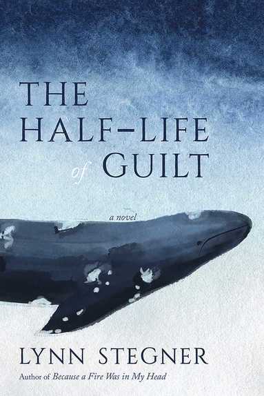 Lynn Stegner - Half-Life of Guilt, Inbunden