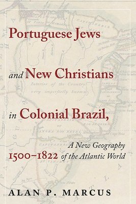 bokomslag Portuguese Jews and New Christians in Colonial Brazil, 1500-1822