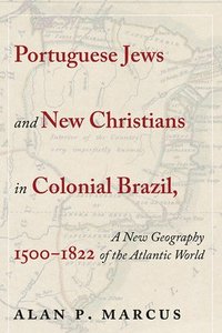 bokomslag Portuguese Jews and New Christians in Colonial Brazil, 1500-1822