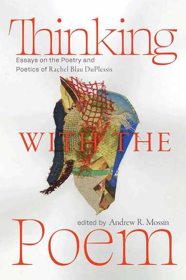 Andrew R. Mossin, Andrew R. Mossin - Thinking with the Poem, Häftad