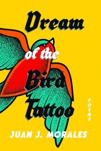 bokomslag Dream of the Bird Tattoo: Poems and Sueñitos