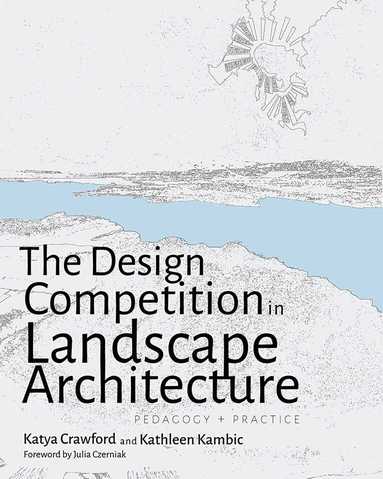 Katya Crawford, Kathleen Kambic - Design Competition in Landscape Architecture, Häftad