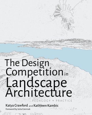 bokomslag The Design Competition in Landscape Architecture