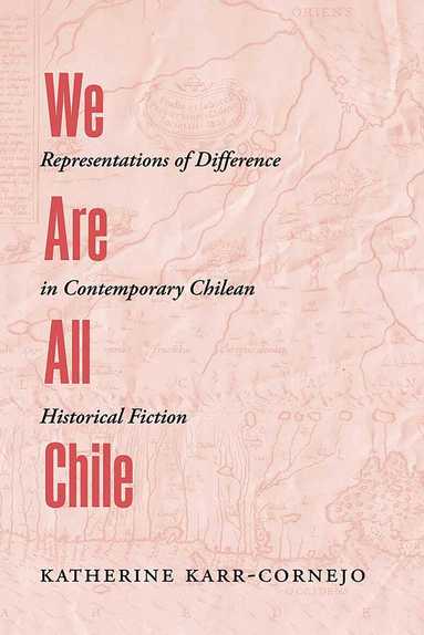 Katherine Karr-Cornejo - We Are All Chile, Inbunden