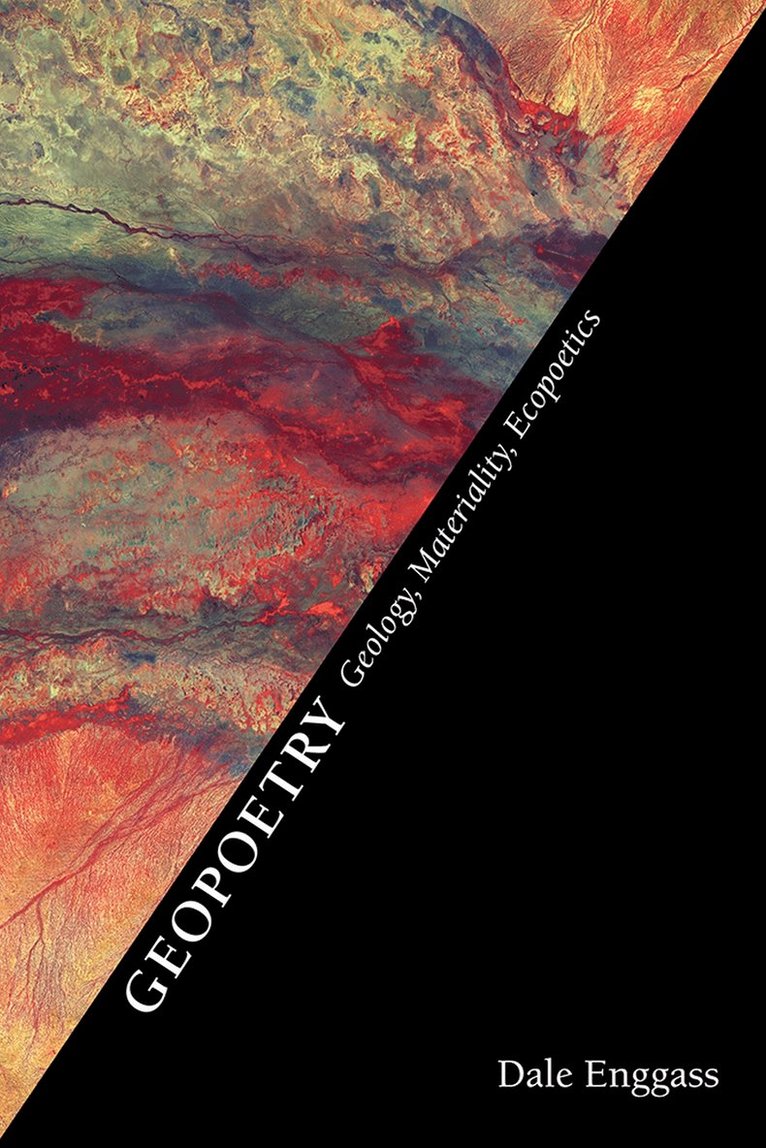 Geopoetry: Geology, Materiality, Ecopoetics 1