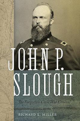 bokomslag John P. Slough: The Forgotten Civil War General