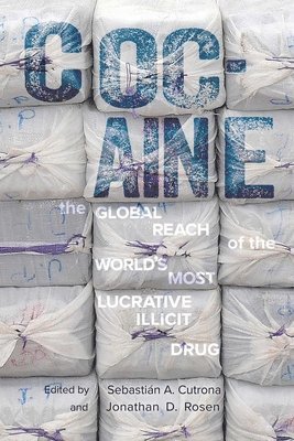 bokomslag Cocaine: The Global Reach of the World's Most Lucrative Illicit Drug