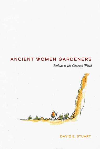 David E. Stuart - Ancient Women Gardeners, Inbunden