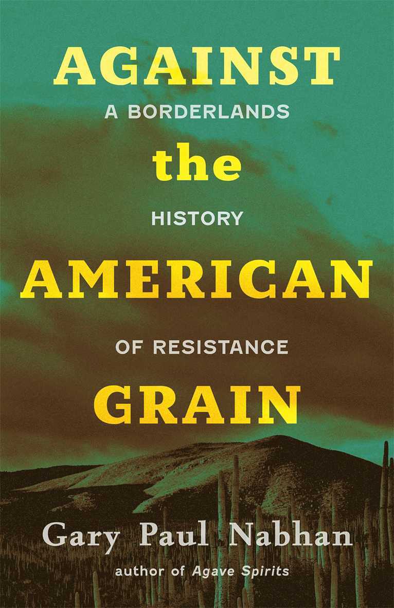 Gary Paul Nabhan - Against the American Grain, Häftad