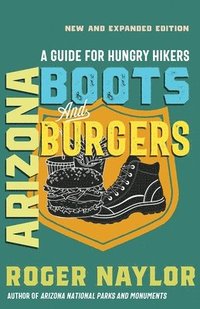 bokomslag Arizona Boots and Burgers: A Guide for Hungry Hikers