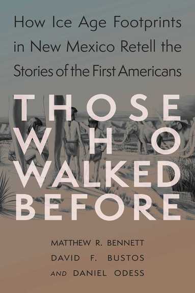 Matthew Bennett, David F. Bustos, Daniel Odess - Those Who Walked Before, Häftad