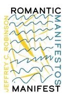 Jeffrey C. Robinson - Romantic Manifestos Manifest, Inbunden