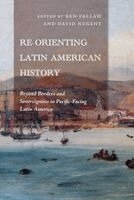Ben Fallaw, David Nugent - Re-Orienting Latin American History, Häftad