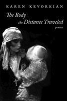 Karen Kevorkian - Body the Distance Traveled, Häftad