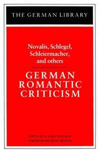 bokomslag German Romantic Criticism: Novalis, Schlegel, Schleiermacher, and others