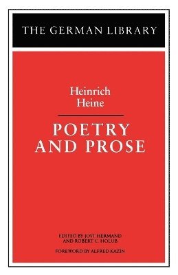 Heinrich Heine, Alfred Kazin, Jost Hermand, Robert C. Holub - Poetry and Prose: Heinrich Heine, Häftad