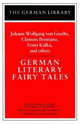 bokomslag German Literary Fairy Tales: Johann Wolfgang von Goethe, Clemens Brentano, Franz Kafka, and others