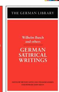 bokomslag German Satirical Writings: Wilhelm Busch and others