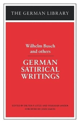 Wilhelm Busch, John Simon, Dieter P. Lotze, Volkmar Sander - German Satirical Writings: Wilhelm Busch and others, Häftad