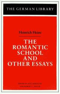 bokomslag The Romantic School and Other Essays: Heinrich Heine