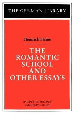 Heinrich Heine, Jost Hermand, Robert C. Holub - Romantic School and Other Essays: Heinrich Heine, Häftad
