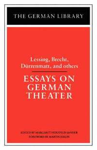 bokomslag Essays on German Theater: Lessing, Brecht, Durrenmatt, and others