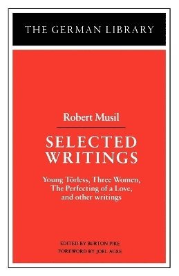Robert Musil, Joel Agee, Burton Pike - Selected Writings: Robert Musil, Häftad