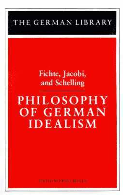 Philosophy of German Idealism: Fichte, Jacobi, and Schelling