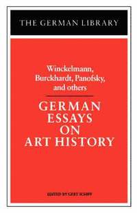 bokomslag German Essays on Art History: Winckelmann, Burckhardt, Panofsky, and others