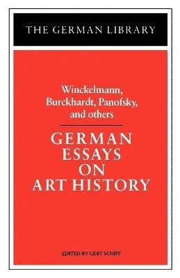 bokomslag German Essays on Art History: Winckelmann, Burckhardt, Panofsky, and others