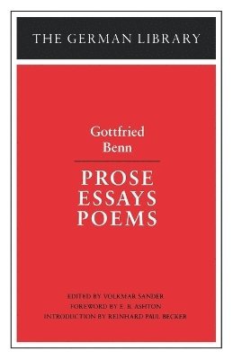 Gottfried Benn, E. B. Ashton, Reinhard Paul Becker, Volkmar Sander - Prose Essays Poems: Gottfried Benn, Häftad