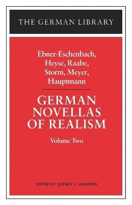 Marie Von Ebner-Eschenbach, Marie V. Eschenbach, Marie Von Ebner-Eschenbach, Jeffrey L. Sammons - German Novellas of Realism: Ebner-Eschenbach, Heyse, Raabe, Storm, Meyer, Hauptmann, Häftad