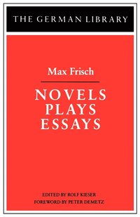 bokomslag Novels Plays Essays: Max Frisch