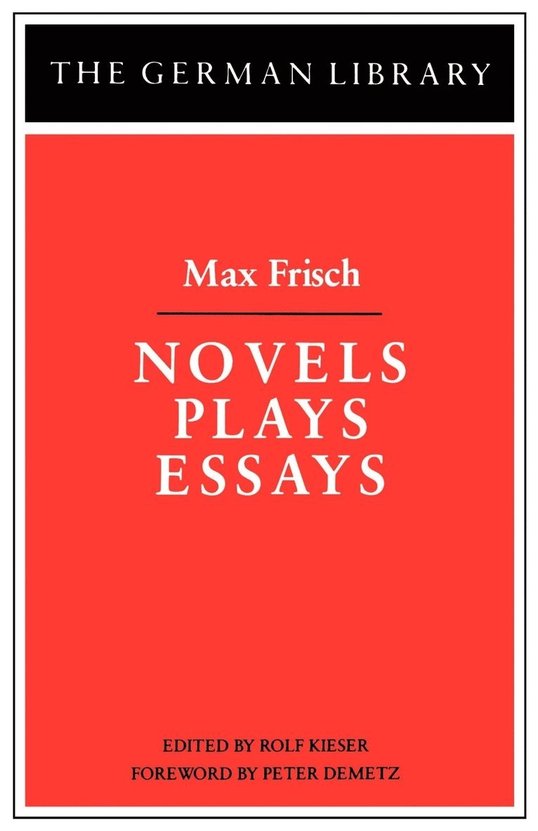 Novels Plays Essays: Max Frisch 1