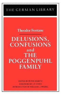 Theodor Fontane, J. P. Stern, William L. Zwiebel, Peter Demetz - Delusions, Confusions, and the Poggenpuhl Family: Theodor Fontane, Häftad