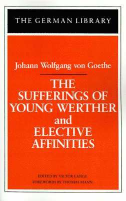 bokomslag Sufferings of Young Werther and Elective Affinities: Johann Wolfgang von Goethe