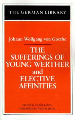 The Sufferings of Young Werther and Elective Affinities: Johann Wolfgang von Goethe 1