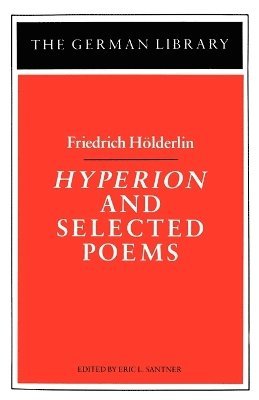 Friedrich Holderlin, Eric Santner - Hyperion and Selected Poems: Friedrich Höderlin, Häftad