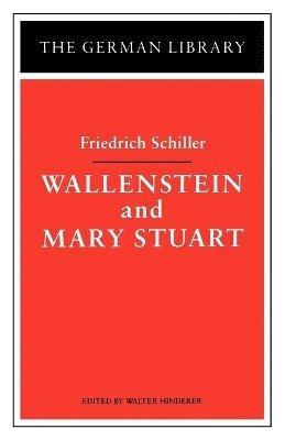 Friedrich Schiller, J. Friedrich Von Schiller, J. Friedrich von Schiller, Walter Hinderer - Wallenstein and Mary Stuart: Friedrich Schiller, Häftad