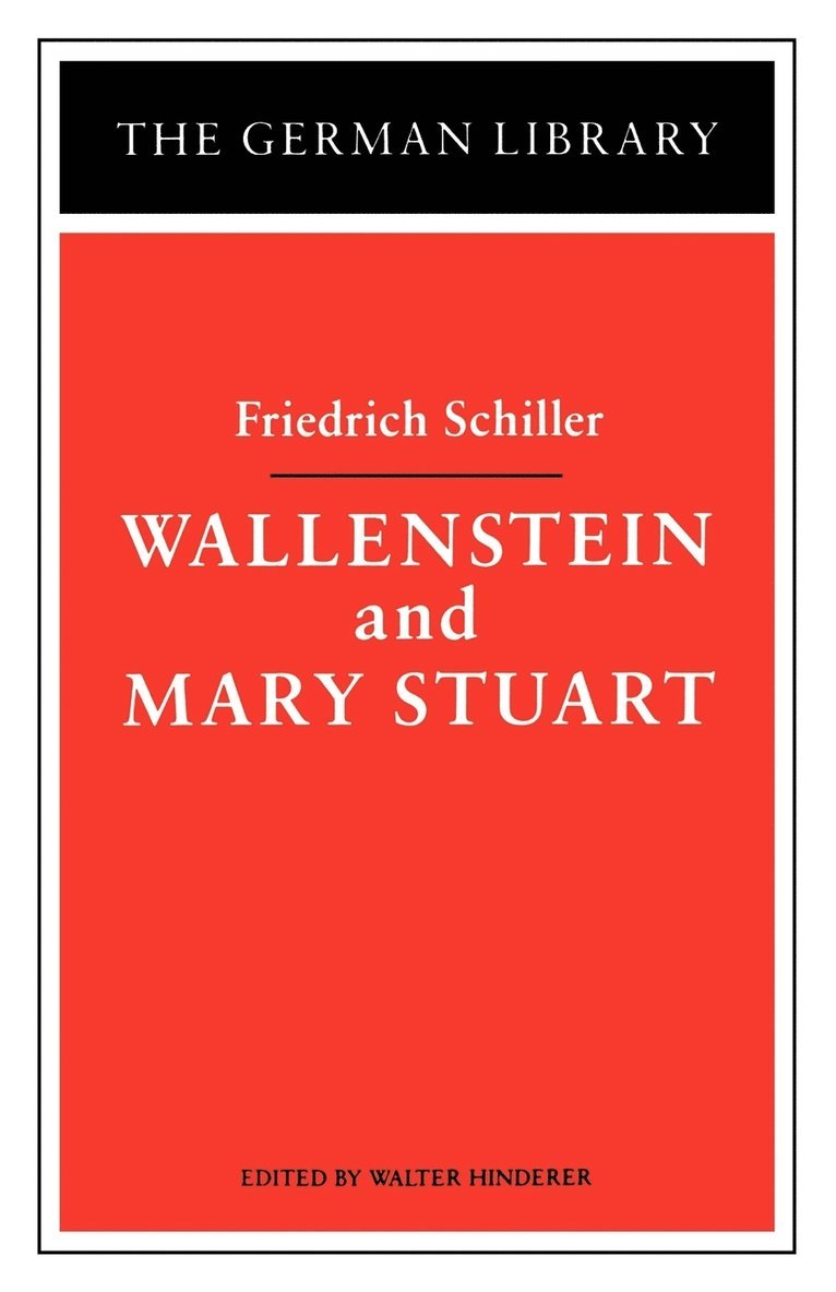 Wallenstein and Mary Stuart: Friedrich Schiller 1