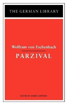 Wolfram Von Eschenbach, Wolfram, Wolfram Von Eschenbach, Andr Lefebvre, André Lefevere - Parzival: Wolfram von Eschenbach, Häftad