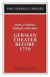 bokomslag German Theater Before 1750: Sachs, Gryphius, Schlegel, and others