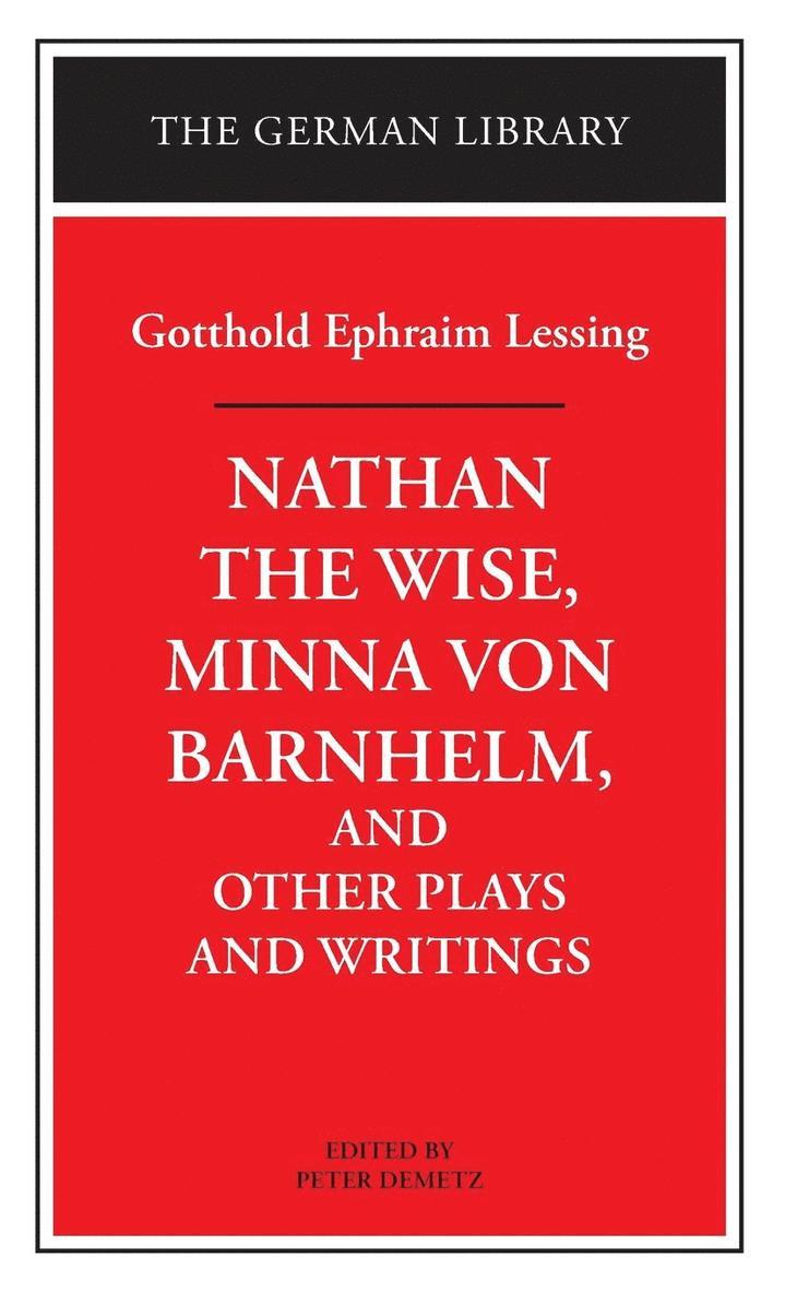 &quot;Nathan the Wise&quot;, &quot;Minna Von Barnhelm&quot; and Other Plays and Writings 1