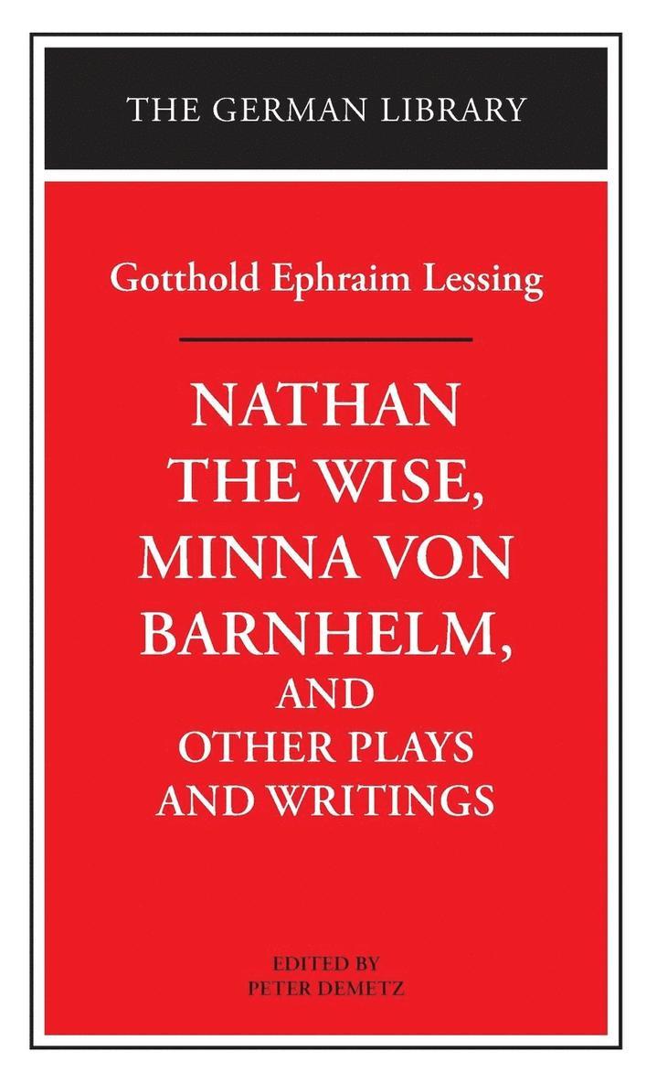 "Nathan the Wise", "Minna Von Barnhelm" and Other Plays and Writings