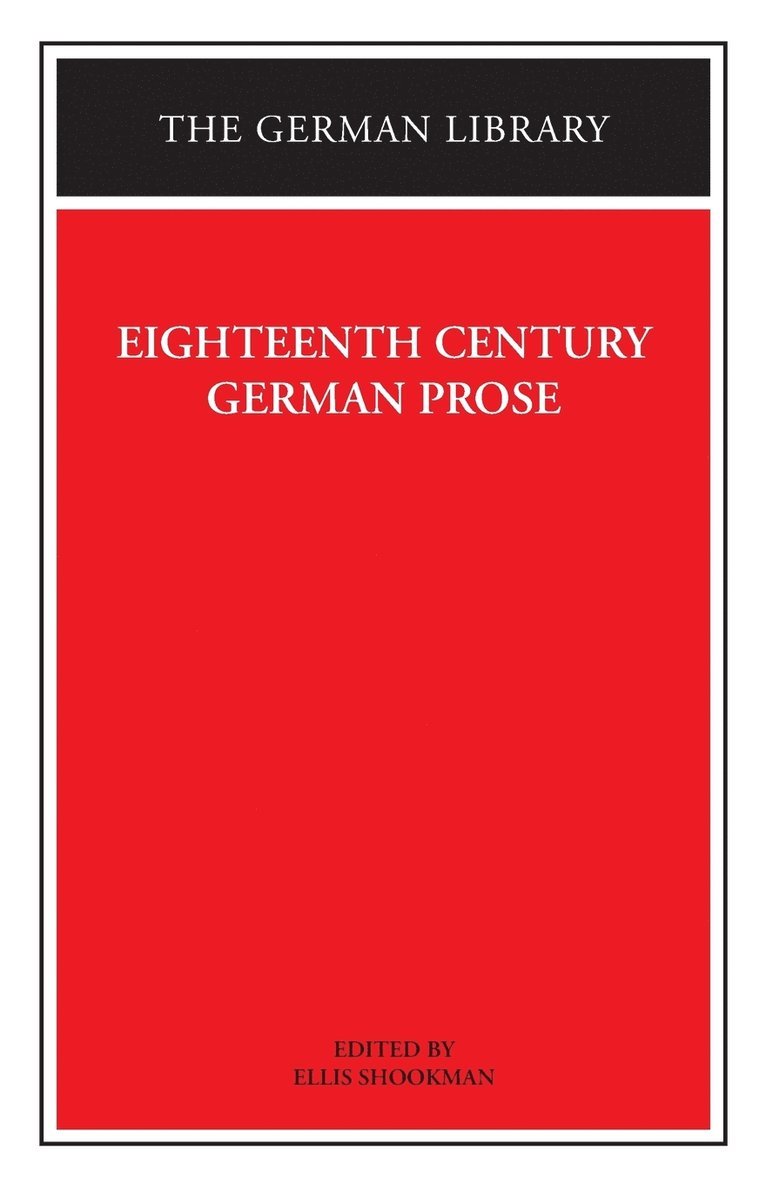 Ellis Shookman - Eighteenth Century German Prose: Heinse, La Roche, Wieland, and others, Häftad