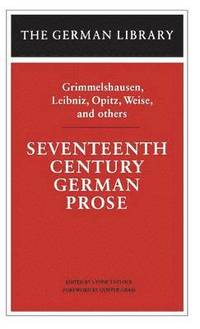 bokomslag Seventeenth Century German Prose: Grimmelshausen, Leibniz, Opitz, Weise, and others