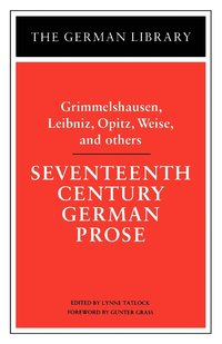 bokomslag Seventeenth Century German Prose: Grimmelshausen, Leibniz, Opitz, Weise, and others