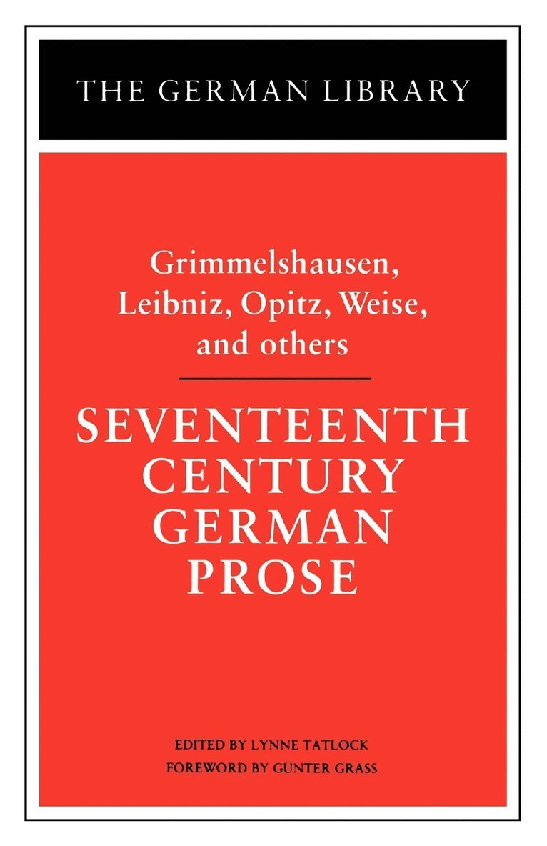 Seventeenth Century German Prose: Grimmelshausen, Leibniz, Opitz, Weise, and others 1