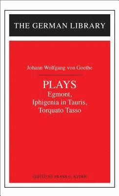 Johann Wolfgang Von Goethe, Johann Wolfgang Von Goethe, Johann Wolfgang von Goethe, Johann Wolfgang von Goethe, Frank G. Ryder - Plays: Johann Wolfgang von Goethe, Häftad